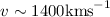$v \sim 1400 \rm{km s}^{-1}$