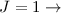 $J=1\rightarrow$