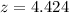 $z=4.424$
