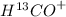 ${H}^{13}{CO}^{+}$