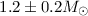 $1.2 \pm 0.2 M_{\odot}$
