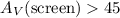 $A_V{\rm (screen)} > 45$
