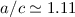 $a/c\simeq1.11$