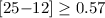 $[25{-}12] \ge 0.57$