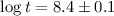 $\log t = 8.4 \pm 0.1$