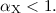 $\alpha_{\rm X}< 1.$