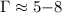 $\Gamma \approx 5{-}8$