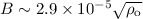 $B \sim 2.9 \times 10^{-5} \sqrt{\rho_{\rm o}}$