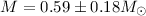 $M=0.59\pm0.18 {M_{\odot}}$