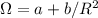 $\Omega = a+b/R^2$