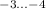 $^{-3 \ldots -4}$