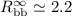 $R_{\rm bb}^\infty\simeq 2.2$