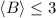 $\langle B \rangle \le 3$