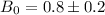$B_0 = 0.8 \pm 0.2$
