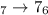 $_7\rightarrow7_6$