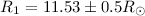 $R_1=11.53 \pm 0.5 R_{\odot}$