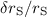 $\delta r_{\rm S}/r_{\rm S}$