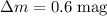 $\Delta m = 0.6\;\mathrm{mag}$