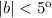 $|b| < 5^{\rm o}$