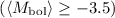 $\left(\left<M_{\rm{bol}}\right>\ge-3.5\right)$