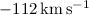 $-112\,\rm{km\,s^{-1}}$