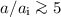 $a/a_{\rm i}\ga 5$