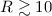 $R\gtrsim 10$