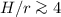 $H/r \ga 4$