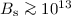 $B_{\rm s}\ga 10^{13}$