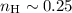 $n_{\rm H} \sim 0.25$