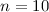 $n = 10$