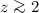 $z\ga2$