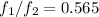 $f_1/f_2=0.565$