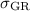 $\sigma_{\rm GR}$
