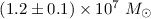 $(1.2 \pm 0.1) \times 10^7~M_\odot$