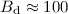 $B_\mathrm{d}\approx 100$