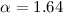 $\alpha=1.64$