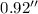 $0.92''$