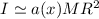 $I\simeq a(x) M R^2$