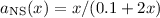 $a_{\rm NS}(x)=x/(0.1+2x)$