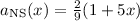 $a_{\rm NS}(x)={2\over 9}(1+5x)$