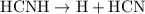 $\rm HCNH \to H + HCN$