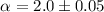 $\alpha = 2.0 \pm 0.05$