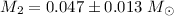 $M_2 = 0.047\pm0.013 ~M_{\odot}$