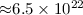 ${\approx}6.5 \times 10^{22}$