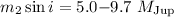 $m_{2} \sin{i}= 5.0{-}9.7~M_{\rm Jup}$