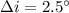 $\Delta i = 2.5^\circ$