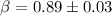$\beta = 0.89 \pm 0.03$