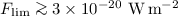 $F_{\rm lim} \ga 3 \times 10^{-20} ~\rm{W}\,\rm{m}^{-2}$