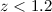 $z<1.2$